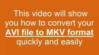 How to convert AVI to MKV