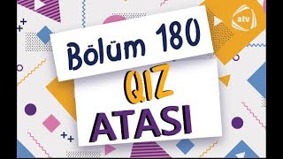 Qız atası - Novruz bayramı (180-ci bölüm)