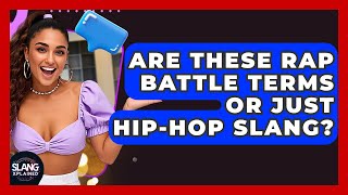 Are These Rap Battle Terms Or Just Hip-Hop Slang? - SlangXplained