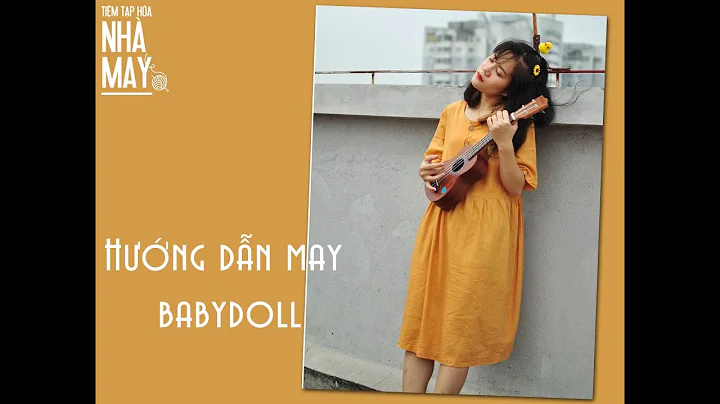 Hướng dẫn may váy babydoll tối giản (DIY Babydoll Dress)