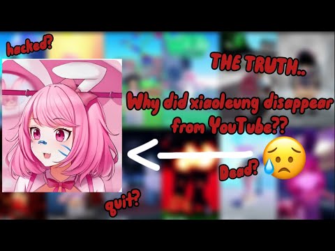 WHY DID XIAOLEUNG DISAPPEAR FROM YOUTUBE? (THE TRUTH)