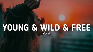 Vosai - Young & Wild & Free (Unoffical Lyrics Video)
