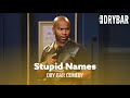 Stop Giving Your Children Stupid Names. Dry Bar Comedy