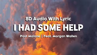 Post Malone - I Had Some Help | Lyrics | 8D Audio | Feat. Morgan Wallen