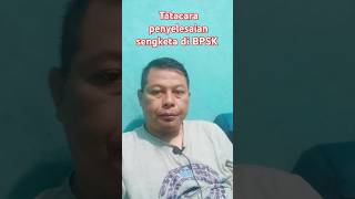 Tatacara Penyelesaian Sengketa Di Bpsk