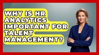Why Is HR Analytics Important for Talent Management? | Legal And HR SaaS Stack News