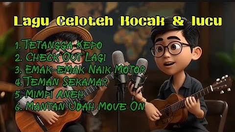Lagu Celoteh Kocak & Lucu 🎧 || Album "Tetangga Kepo"