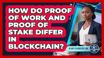 How Do Proof Of Work And Proof Of Stake Differ In Blockchain? - AI and Technology Law