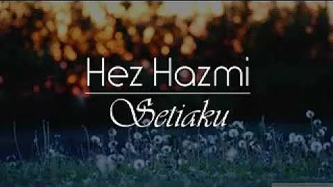 Hez hazmi setiaku lyrics