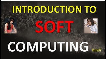 INTRODUCTION TO SOFT COMPUTING | Discover the Real INTRODUCTION TO SOFT COMPUTING IN HINDI