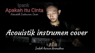 Apakah Itu Cinta Acouistik Instrumen Cover by Diki Miltra