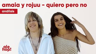 (REACCIÓN / ANÁLISIS) - Amaia y Rojuu - Quiero pero no | Alehop! House