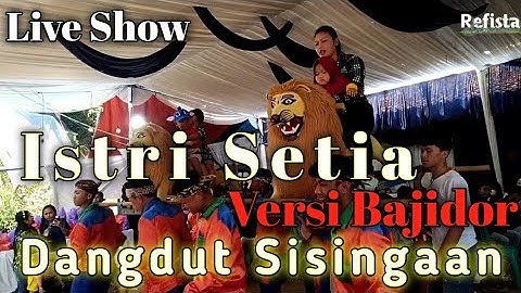 ISTRI SETIA versi singa koplo bajidor live Cimenyan bandung