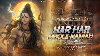 Har Har Bhole Namah Shivay (DJ Shashi Private Song) Haridwar Special 2025 Remix Dj Lucky Exclusive