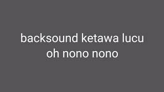 Audio / backsound orang tertawa oh  no no no Link ada di deskripsi