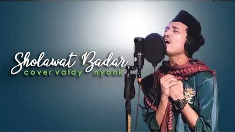 Valdy Nyonk - Sholawat Badar