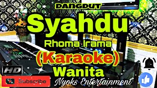 SYAHDU - Rhoma Irama (KARAOKE) Dangdut || Nada Wanita CIS=DO