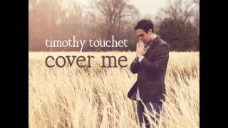 Video thumbnail of "Cover Me  ~ Timothy Touchet"
