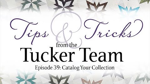 Catalog Your Collection - Tips & Tricks from the Tucker Team