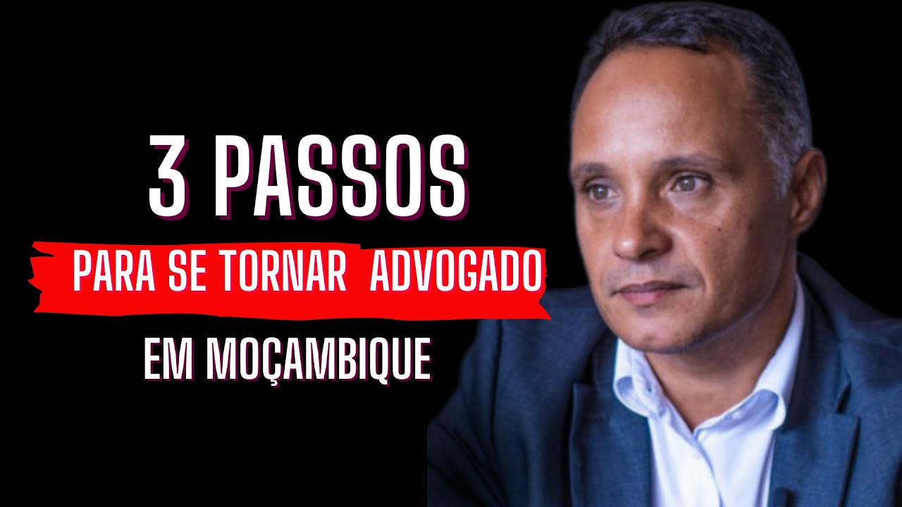 3 PASSOS PARA SE TORNAR UM ADVOGADO EM MOÇAMBIQUE ⚖️🇲🇿