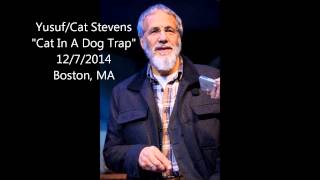 Yusuf/Cat Stevens &quot;Cat In A Dog Trap&quot; Boston MA 12/7/2014