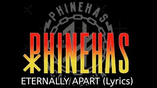 Video thumbnail of "Phinehas - Eternally Apart (Lyrics)"