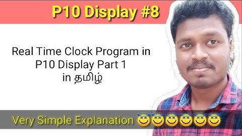 #8 Real Time Clock Program in P10 Display Part 1 in தமிழ்
