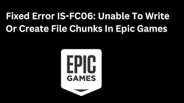 Fixed Error IS-FC06: Unable To Write Or Create File Chunks In Epic Games
