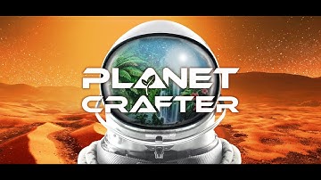 Planet Crafter Demo Part 1