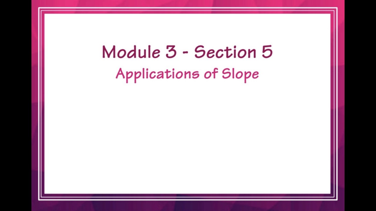 990 Module 3 Section 5 - Applications of Slope - YouTube