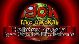 Igor Objetivo Uikokahonia - End Credits
