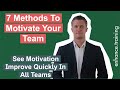 7 methods to motivate your team  see motivation improve quickly