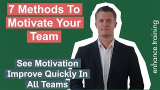 7 Methods to Motivate Your Team - See Motivation Improve Quickly