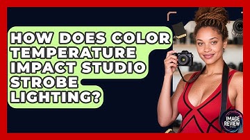 How Does Color Temperature Impact Studio Strobe Lighting? - Image Review Studio