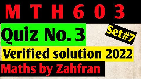 Mth603:Quiz 3 verified solution 2022¦¦set-7¦¦100%correct solution¦¦Maths by Zahfran