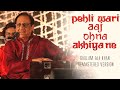 Pehli Wari Aaj Ohna Akhiyan Ne | Ghulam Ali Khan | Original Version | Remastered HQ | Karan Bir