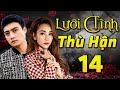 LƯỚI TÌNH THÙ HẬN - Tập 14 | Phim Việt Nam Mới Nhất Hay Nhất HTV 2025 | Phim Tình Cảm Đặc Sắc | HTV