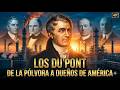 Los Du Pont - de la pólvora al imperio químico que cambió los Estados Unidos