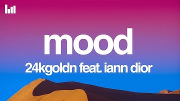 24kGoldn - mood (Lyrics) feat. iann dior
