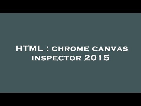 HTML : chrome canvas inspector 2015