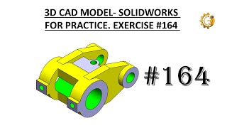 3D CAD MODEL- SOLIDWORKS FOR PRACTICE. EXERCISE #164