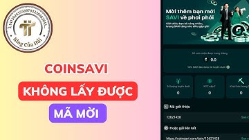 COINSAVI Cách Lấy Mã Mời Để Tăng 10% Tốc Độ Bạn Bè l Blog Của Hải