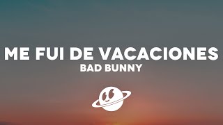 Bad Bunny - Me Fui de Vacaciones (Lyrics/Letra)