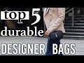 Top 5 most durable designer handbags 2019 *buy these*