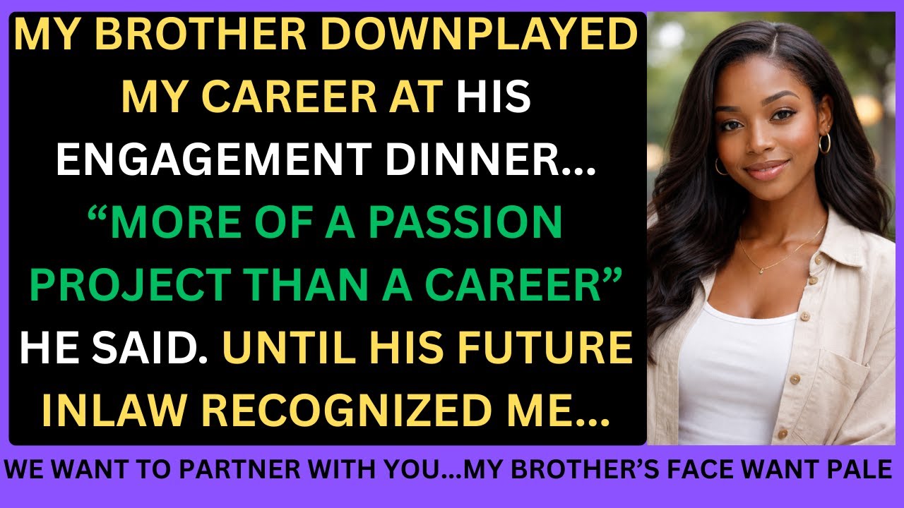 My Brother Downplayed My Career at His Engagement Dinner, Until His Future In-Law Recognized Me As..