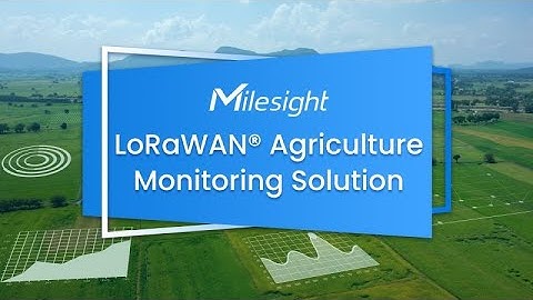 Milesight Turnkey LoRaWAN Agriculture Monitoring Solution