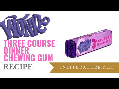 Wonka Three Course Dinner Chewing Gum recipe | Food in Literature