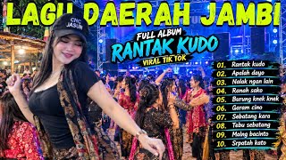 LAGU DAERAH JAMBI FULL ALBUM RANTAK KUDO VIRAL TIK TOK