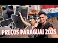 PREÇO DOS ELETRÔNICOS NO PARAGUAI! 2025 🇵🇾