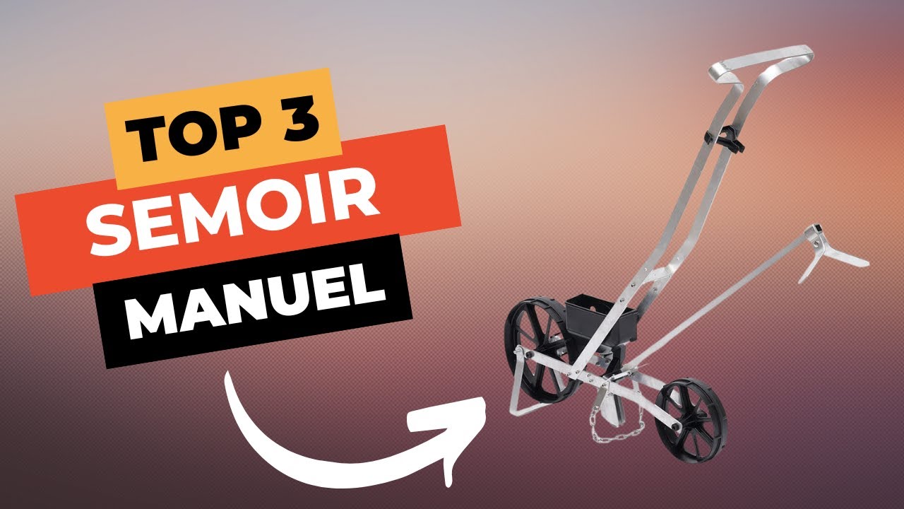 TOP 3 : Meilleur Semoir Manuel 2024 🔥